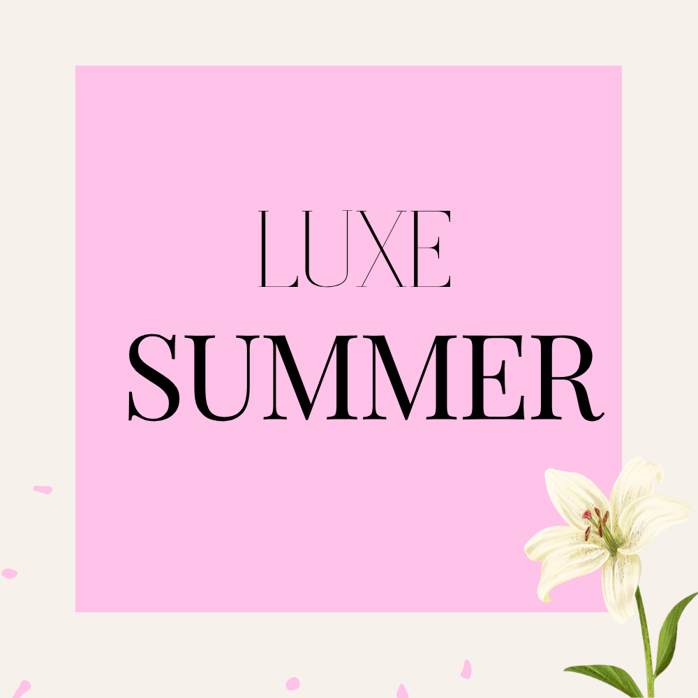 Luxe Summer Collection